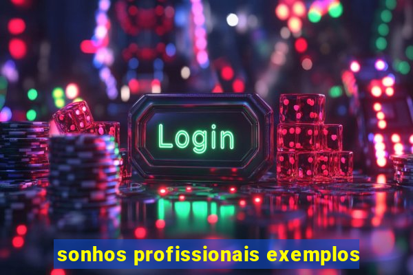 sonhos profissionais exemplos